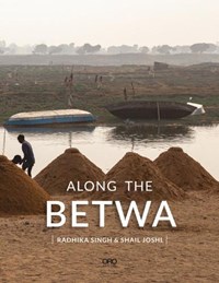 Along the Betwa | Radhika Singh ; Shail Joshi | 