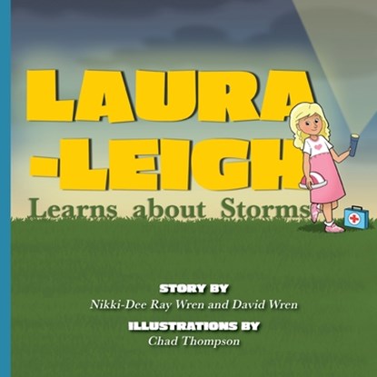 Laura-Leigh Learns about Storms, Nikki-Dee Ray Wren ; David Wren ; Chad Thompson - Paperback - 9781951565282