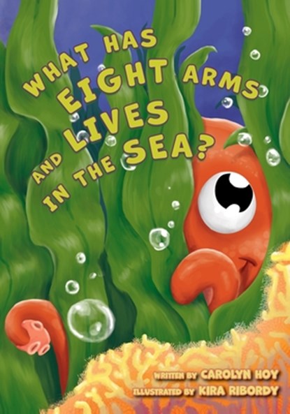 What Has Eight Arms and Lives in the Sea?, Carolyn Hoy - Paperback - 9781951565428