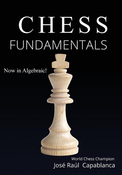 Capablanca, J: Chess Fundamentals, José Raúl Capablanca - Gebonden - 9781951570330