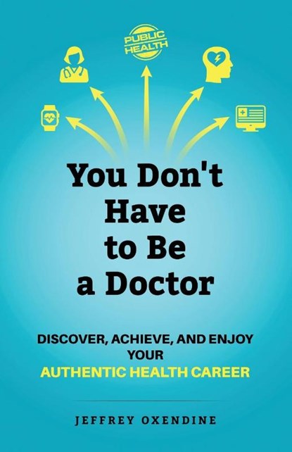 You Don't Have to Be a Doctor, Jeffrey Oxendine - Paperback - 9781951591199