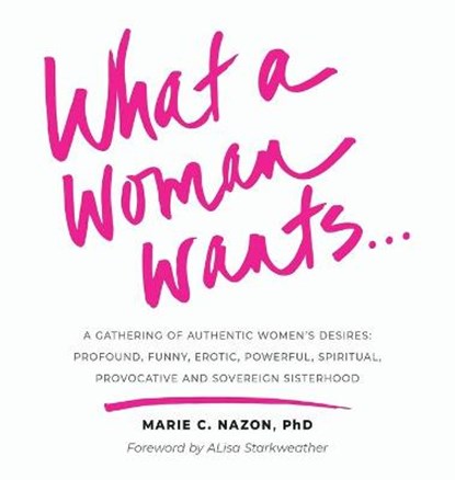 What a Woman Wants..., Marie C Nazon - Gebonden - 9781951591663