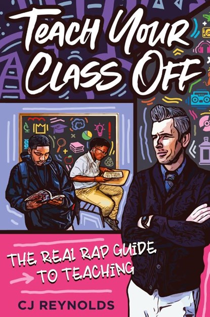Teach Your Class Off, Cj Reynolds - Paperback - 9781951600105
