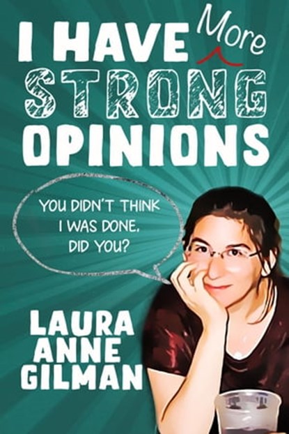 I Have (More) Strong Opinions, Laura Anne Gilman - Ebook - 9781951612603