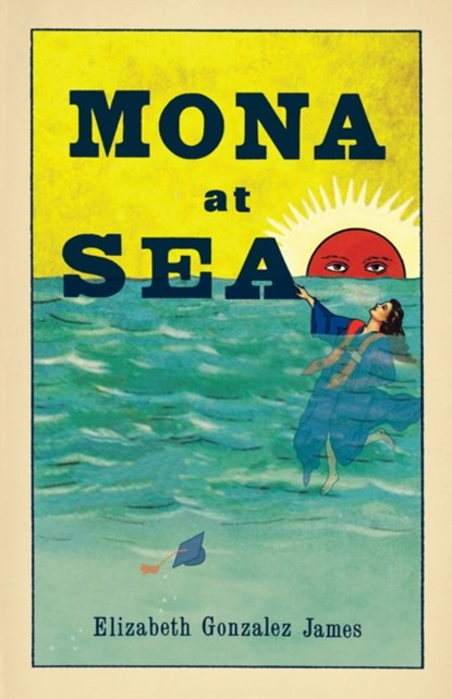 Mona At Sea, Elizabeth Gonzalez James - Paperback - 9781951631017