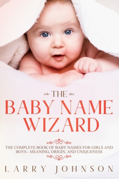The Baby Name Wizard, Larry Johnson - Paperback - 9781951643058