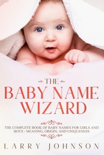 The Baby Name Wizard, Larry Johnson - Paperback - 9781951643058