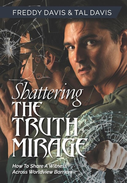 Shattering the Truth Mirage, Freddy Davis ;  Tal Davis - Gebonden - 9781951648114