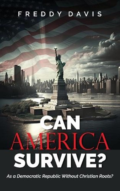 CAN AMERICA SURVIVE ..., Freddy Davis - Paperback - 9781951648305
