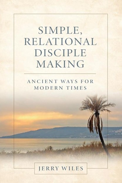 Simple, Relational Disciple Making, Jerry Wiles - Paperback - 9781951648848