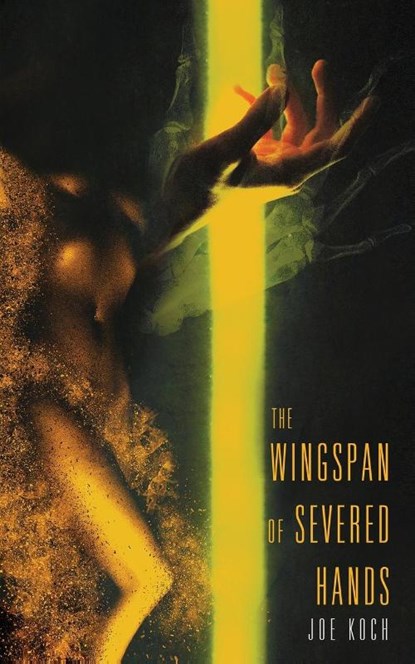 The Wingspan of Severed Hands, Joe Koch - Paperback - 9781951658069