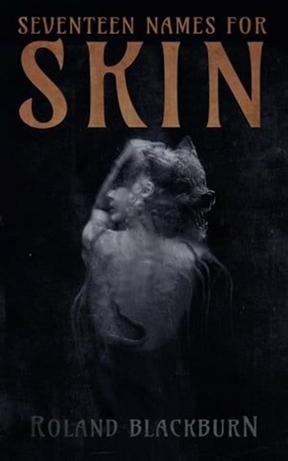 Seventeen Names for Skin, Roland Blackburn - Ebook - 9781951658168