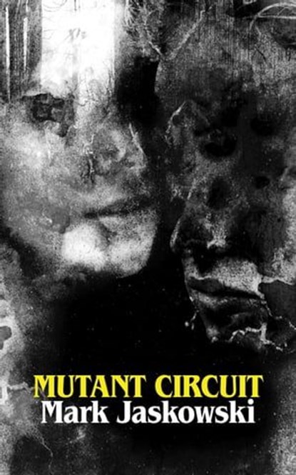 Mutant Circuit, Mark Jaskowski - Ebook - 9781951658328