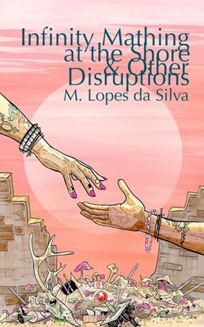 Infinity Mathing at the Shore & Other Disruptions, M. Lopes da Silva - Ebook - 9781951658403