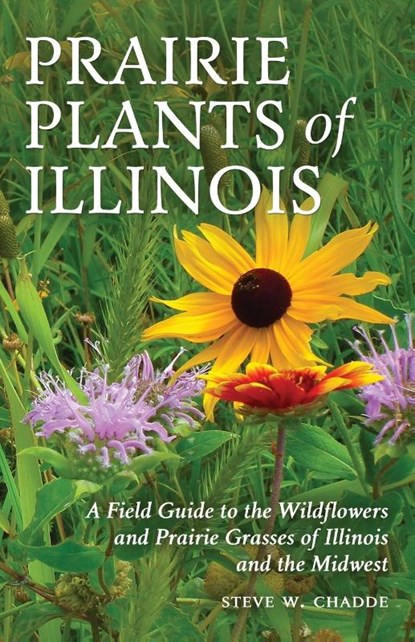 Prairie Plants of Illinois, Steve W. Chadde - Paperback - 9781951682132
