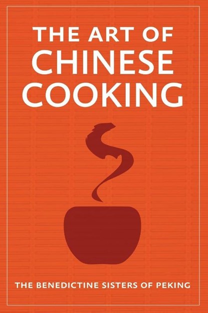 The Art of Chinese Cooking, The Benedictine Sisters of Peking - Paperback - 9781951682217