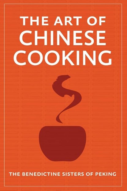 The Art of Chinese Cooking, The Benedictine Sisters of Peking - Paperback - 9781951682217