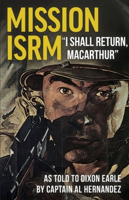 Mission ISRM "I Shall Return, MacArthur", Al Hernandez - Paperback - 9781951682774