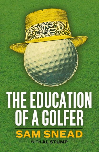 The Education of a Golfer, Sam Snead ; Al Stump - Paperback - 9781951682828