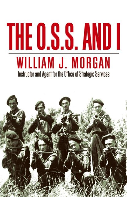 The O.S.S. and I, William J. Morgan - Paperback - 9781951682866