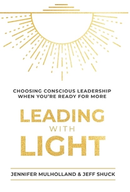 Leading with Light, MULHOLLAND,  Jennifer - Gebonden - 9781951692384