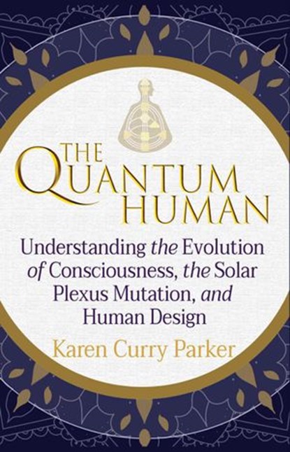 The Quantum Human, Karen Curry Parker ; GracePoint Publishing - Ebook - 9781951694265