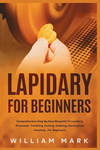 Lapidary for Beginners, William Mark - Paperback - 9781951737900