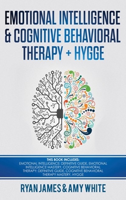 Emotional Intelligence and Cognitive Behavioral Therapy ] Hygge, Ryan James ; Amy White - Gebonden - 9781951754068