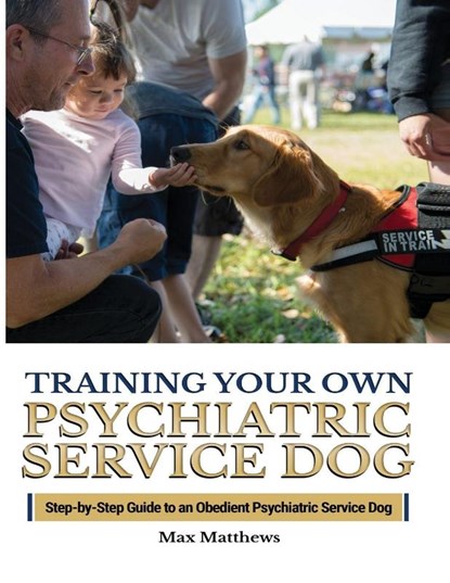 Training Your Psychiatric Service Dog, Max Matthews - Paperback - 9781951764418