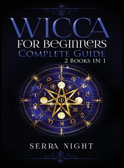 Wicca For Beginners, Complete Guide, Serra Night - Gebonden - 9781951764579