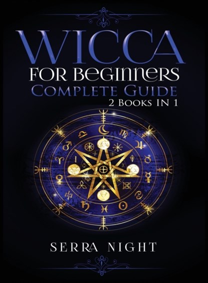 Wicca For Beginners, Complete Guide, Serra Night - Gebonden - 9781951764579