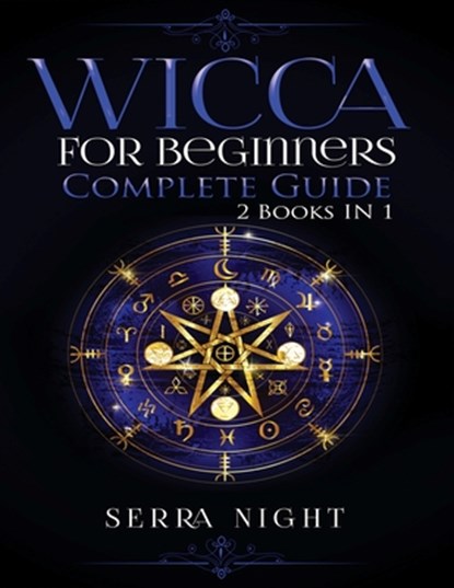Wicca For Beginners, Complete Guide, Serra Night - Paperback - 9781951764586