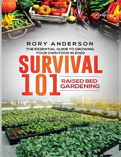 Survival 101 Raised Bed Gardening, Rory Anderson - Paperback - 9781951764777