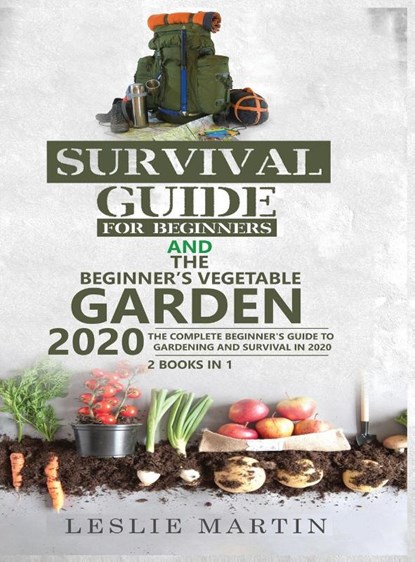 Survival Guide for Beginners and The Beginner's Vegetable Garden 2020, Leslie Martin - Gebonden - 9781951764906