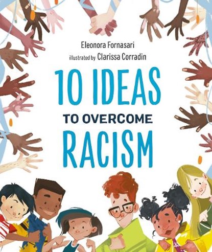 10 Ideas to Overcome Racism, Eleonora Fornasari - Gebonden - 9781951784065