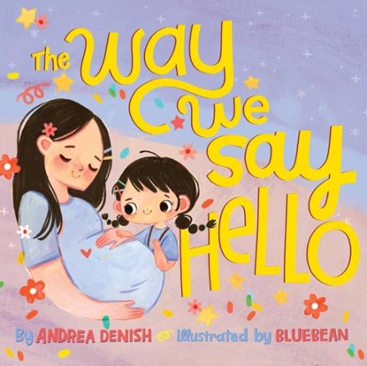 The Way We Say Hello, Andrea Denish - Gebonden - 9781951784249