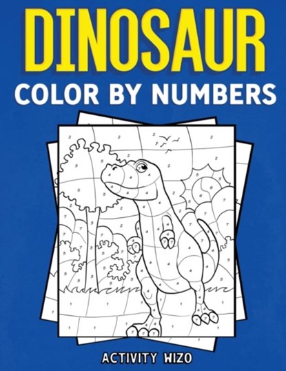 Dinosaur Color By Numbers, Activity Wizo - Paperback - 9781951806187