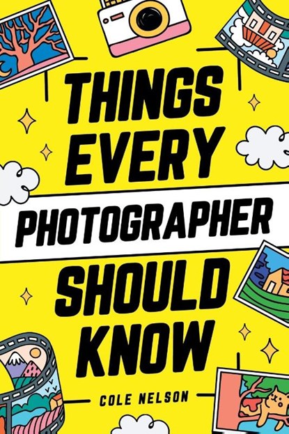 Things Every Photographer Should Know, Cole Nelson - Paperback - 9781951806538