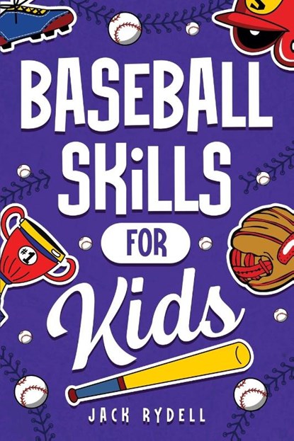 Baseball Skills for Kids, Jack Rydell - Paperback - 9781951806590