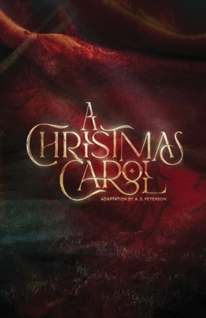 A Christmas Carol: Stageplay, A. S. Peterson - Paperback - 9781951872366