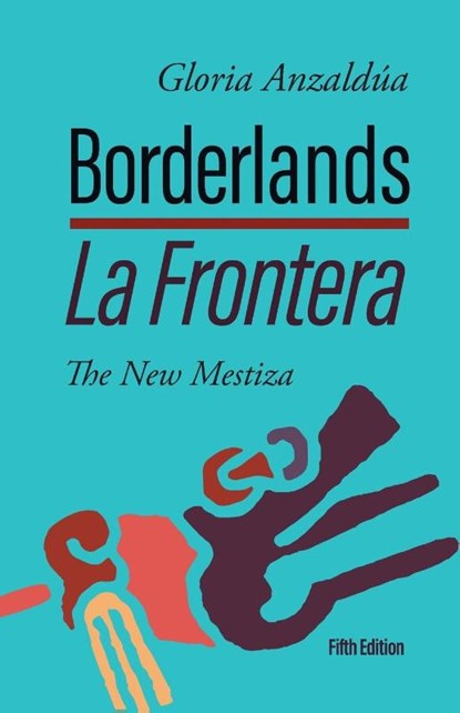 Borderlands / La Frontera, 5th Edition, Gloria Anzaldúa - Paperback - 9781951874025