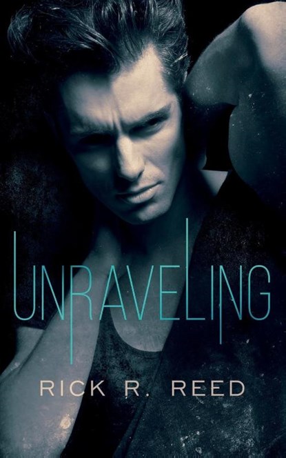 Unraveling, Rick R Reed - Paperback - 9781951880170
