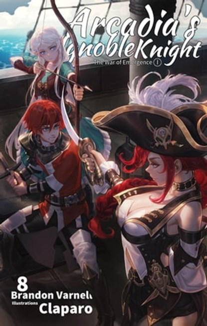 Arcadia's Ignoble Knight, Vol. 8: The War of Emergence Part I, Brandon Varnell - Ebook - 9781951904593