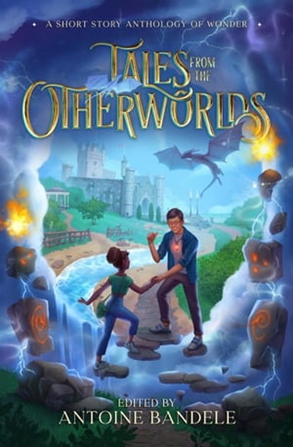 Tales from the Otherworlds, Antoine Bandele ; Jessica Cage ; Zia Knight ; K.R.S. McEntire ; Kish Knight ; Brittany Hester ; Loup Gajianis ; Ryan J. Schroeder ; Francesca McMahon ; Marie McHenry ; Ken Kwame - Ebook - 9781951905248