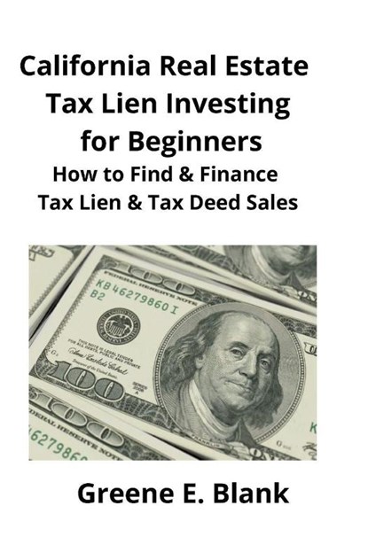 California Real Estate Tax Lien Investing for Beginners, Greene Blank - Paperback - 9781951929084