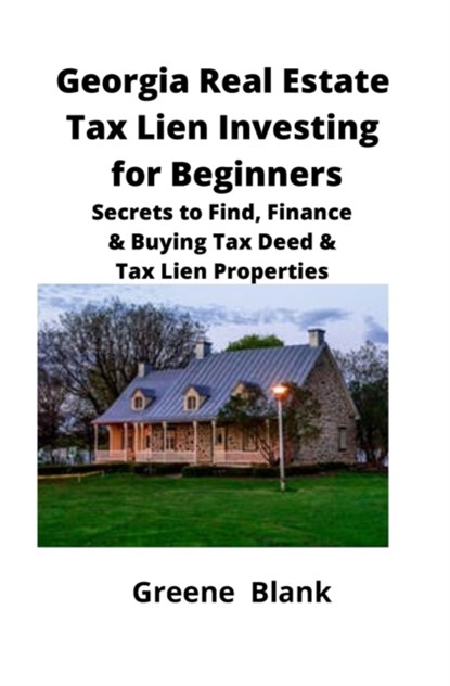 Georgia Real Estate Tax Lien Investing for Beginners, Greene Blank - Paperback - 9781951929091