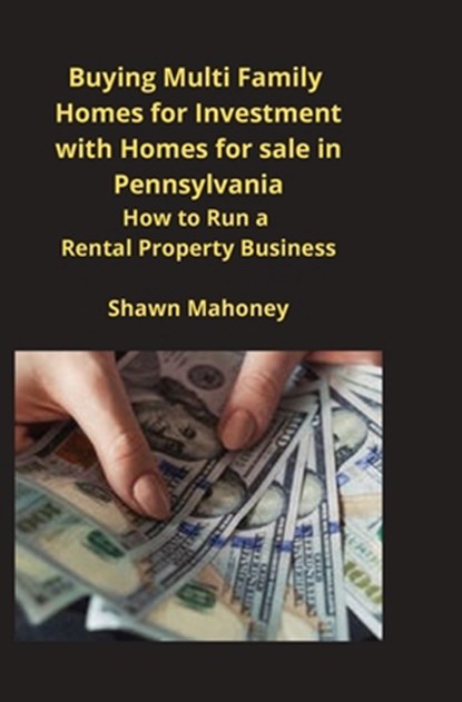 Buying Multi Family Homes for Investment with Homes for sale in Pennsylvania, Shawn Mahoney - Paperback - 9781951929428