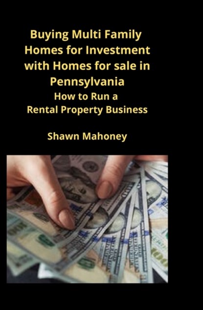 Buying Multi Family Homes for Investment with Homes for sale in Pennsylvania, Shawn Mahoney - Paperback - 9781951929428