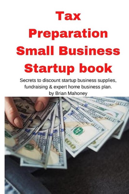 Tax Preparation Small Business Startup book, Brian Mahoney - Paperback - 9781951929619