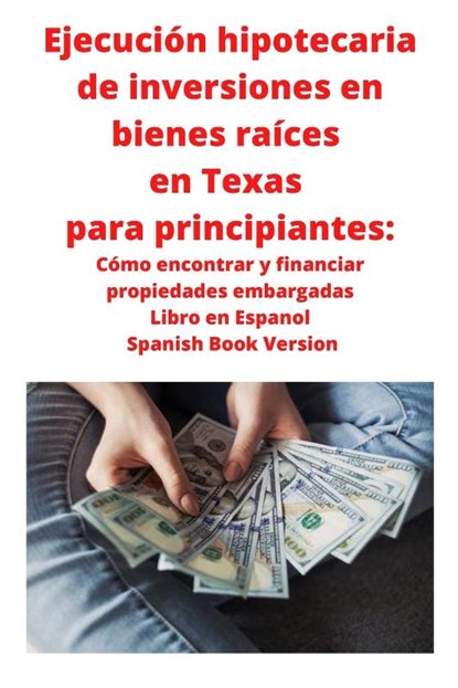 Ejecucion hipotecaria de inversiones en bienes raices en Texas para principiantes, Neilson Roberts - Paperback - 9781951929664